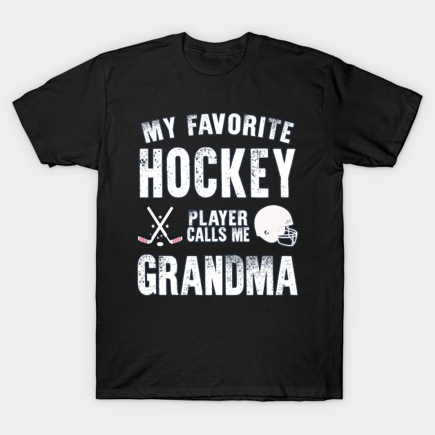 My Favorite Hockey Player Calls Me Grandma Gift for hockey Grandma T-Shirt by BoogieCreates